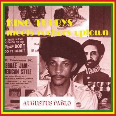 Augustus Pablo -  King Tubbys Meets Rockers Uptown